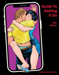 Title: Guide To Getting It On: Crush It In Bed, Author: Paul Joannides