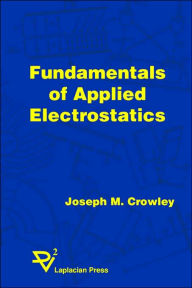 Title: Fundamentals of Applied Electrostatics, Author: Joseph M Crowley