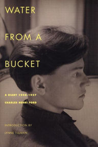 Title: Water from a Bucket: A Diary 1948-1957, Author: Charles Henri Ford