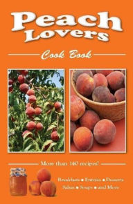 Title: Peach Lovers Cookbook, Author: Golden West Publishers