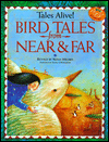 Title: Bird Tales from Near and Far, Author: Susan Milord