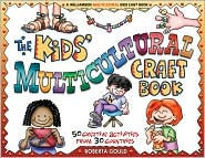 Title: The Kids' Multicultural Craft Book: 50 Creative Activities from 30 Countries, Author: Roberta Gould