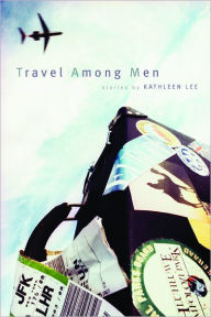 Title: Travel Among Men: Stories, Author: Kathleen Lee