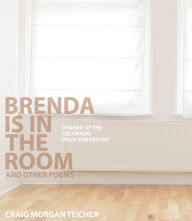 Title: Brenda Is in the Room and Other Poems, Author: Craig Morgan Teicher