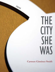 Title: The City She Was, Author: Carmen Giménez Smith