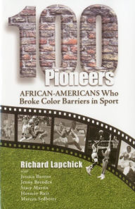 Title: 100 Pioneers: African-Americans Who Broke Color Barriers in Sport, Author: Richard Lapchick