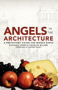 Title: Angels In The Architecture, Author: Douglas Wilson