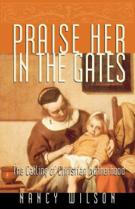 Title: Praise Her in the Gates, Author: Nancy Wilson