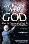 Title: Show Me God: What the Message from Space Is Telling Us about God, Author: Fred Heeren