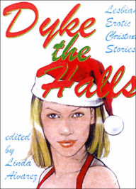 Title: Dyke the Halls: Lesbian Erotic Christmas Tales, Author: First Last