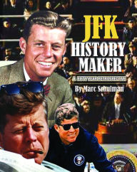 Title: JFK History Maker A 50 Year Retrospective, Author: Marc Schulman