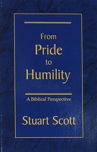 Title: From Pride to Humility: A Biblical Perspective, Author: Stuart Scott