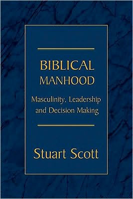 Biblical Manhood: Masculinity, Leadership and Decision Making