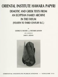 Title: The Oriental Institute Hawara Papyri: Demotic and Greek Texts from an Egyptian Family Archive in the Fayum (Fourth to Third Century B.C., Author: George R Hughes