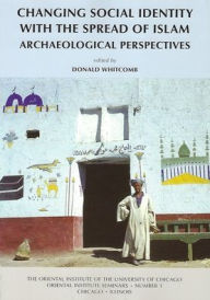 Title: Changing Social Identity with the Spread of Islam: Archaeological Perspectives, Author: Donald Whitcomb