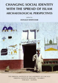 Title: Changing Social Identity with the Spread of Islam: Archaeological Perspectives, Author: Donald Whitcomb