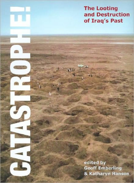 Catastrophe! The Looting and Destruction of Iraq's Past
