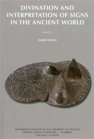 Title: Divination and Interpretation of Signs in the Ancient World, Author: Amar Annus