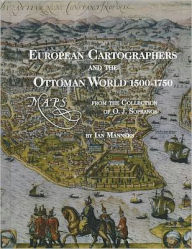 Title: European Cartographers and the Ottoman World, 1500-1750: Maps from the Collection of O.J. Sopranos, Author: Ian Manners