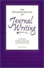 The Rewarding Practice of Journal Writing: A Guide for Starting and Keeping Your Personal Journal