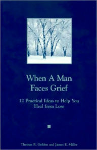 Title: When a Man Faces Grief / A Man You Know Is Grieving, Author: James E. Miller