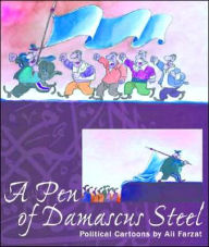 Title: A Pen of Damascus Steel: Political Cartoons of an Arab Master, Author: Ali Farzat