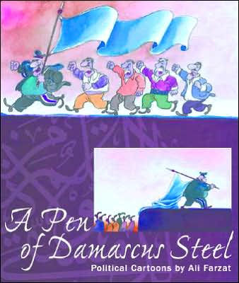 A Pen of Damascus Steel: Political Cartoons of an Arab Master