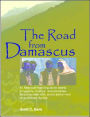 The Road from Damascus: A Journey Through Syria with Reflections on Radical Islam, Terrorism, Sunnis, Shi'ites, the Hezbollah and Hamas