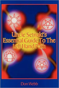 Title: Uncle Setnakt's Essential Guide To The Left Hand Path, Author: Don Webb