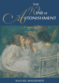 Title: The Wine of Astonishment, Author: Rachel Mackenzie