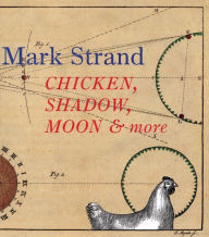 Title: Chicken, Shadow, Moon and More, Author: Mark Strand
