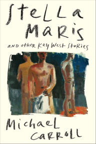 Title: Stella Maris: And Other Key West Stories, Author: Michael Carroll