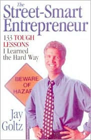 Title: The Street-Smart Entrepreneur: 133 Tough Lessons I Learned the Hard Way, Author: Jay Goltz