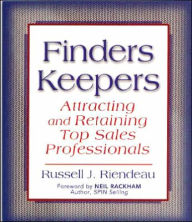 Title: Finders Keepers: Attracting and Retaining Top Sales Professionals, Author: Russell J. Riendeau