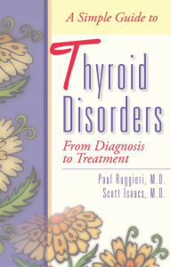 Title: Simple Guide to Thyroid Disorders: From Diagnosis to Treatment, Author: Paul Ruggieri