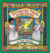 Title: Enchanted Tales: An ABC Fantasy, Author: Kim Waters