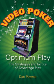 Title: Video Poker-Optimum Play: The Strategies and Tactics of Advantage Play, Author: Dan Paymar