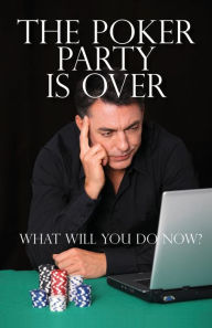 Title: The Poker Party Is Over: What Will You Do Now?, Author: Alan N. Schoonmaker