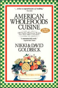 Title: American Wholefoods Cuisine: 1300 Meatless Wholesome Recipes from Short Order to Gourmet, Author: Nikki Goldbeck