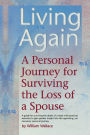 Living Again: A Personal Journey For Surviving the Loss of a Spouse