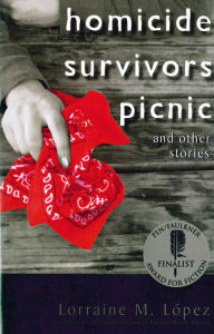 Title: Homicide Survivors Picnic and Other Stories, Author: Lorraine M. Lopez