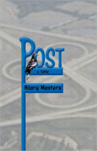 Title: Post: A Fable, Author: Hilary Masters