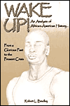 Title: Wake Up!: An Analysis of African-American History from a Glorious Past to the Present Crisis, Author: Robert L. Bradley