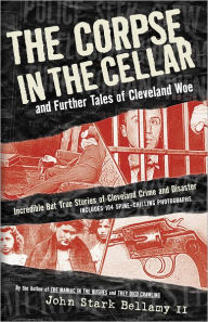 Title: The Corpse in the Cellar: And Further Tales of Cleveland Woe, Author: John Bellamy II