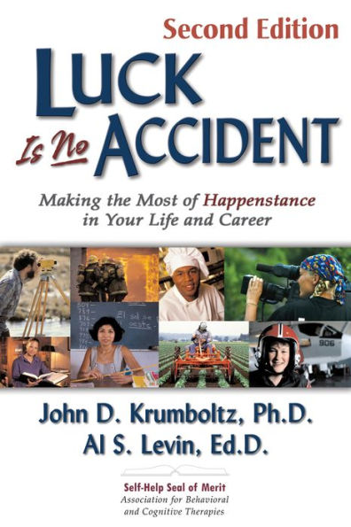 Luck Is No Accident: Making the Most of Happenstance in Your Life and Career / Edition 2