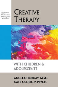 Title: Creative Therapy with Children and Adolescents, Author: Kate Ollier