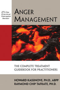 Title: Anger Management: The Complete Treatment Guidebook for Practitioners, Author: Howard Kassinove