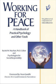 Title: Working for Peace: A Handbook of Practical Psychology and Other Tools, Author: Rachel MacNair