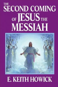 Title: The Second Coming of Jesus the Messiah, Author: E. Keith Howick