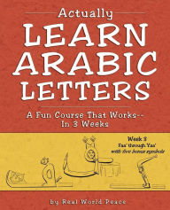 Title: Actually Learn Arabic Letters Week 3: Faa' through Yaa', Author: Real World Peace